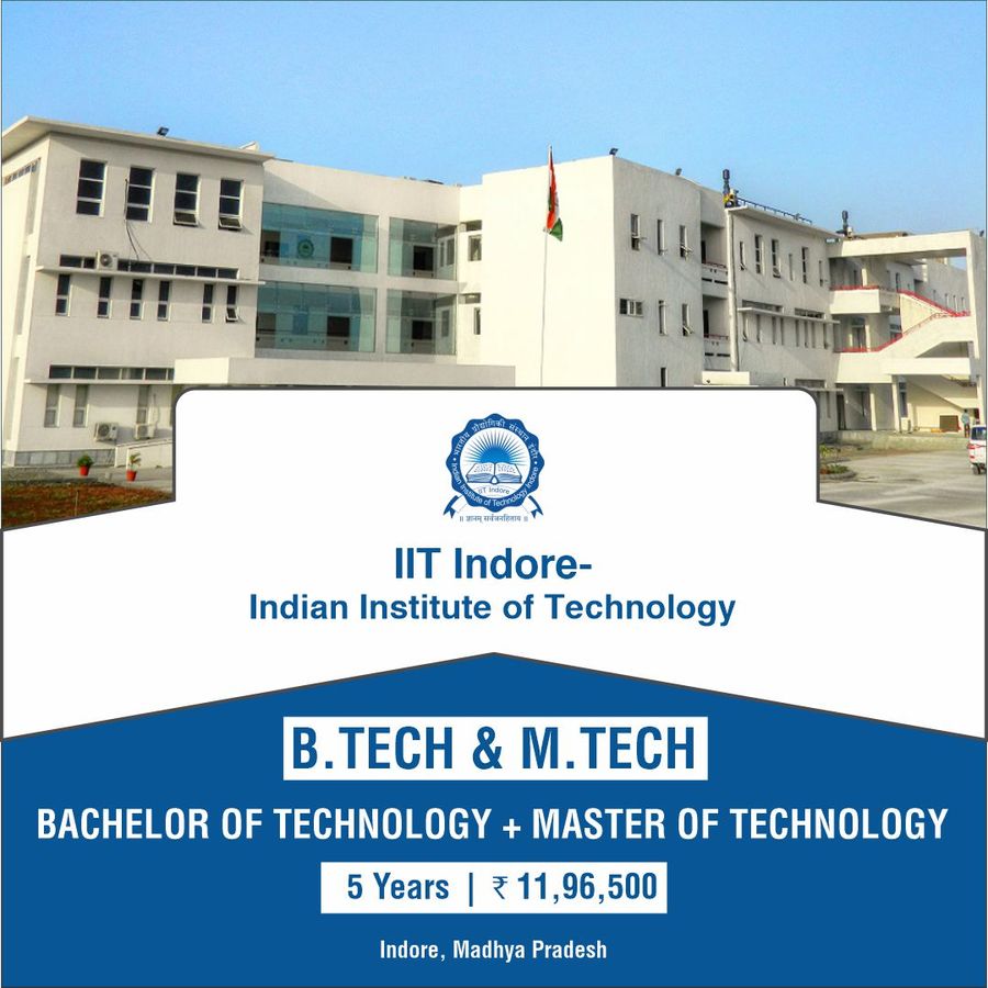 Bachelor of Technology [B.Tech]+ Master of Technology [M.Tech] at Indian Institute of Technology, Indore , Indore